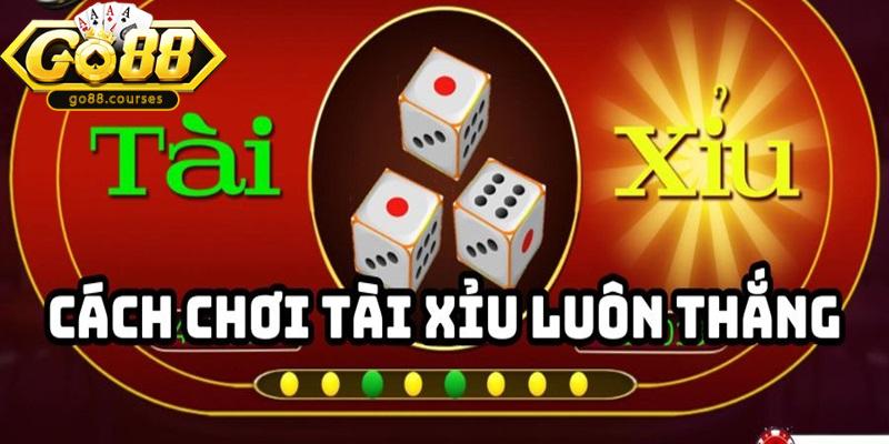 Kinh nghiệm chơi Tài Xỉu để luôn thắng